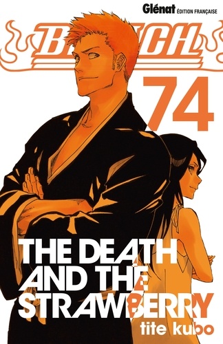 Bleach Tome 74 : The Death and the Strawberry