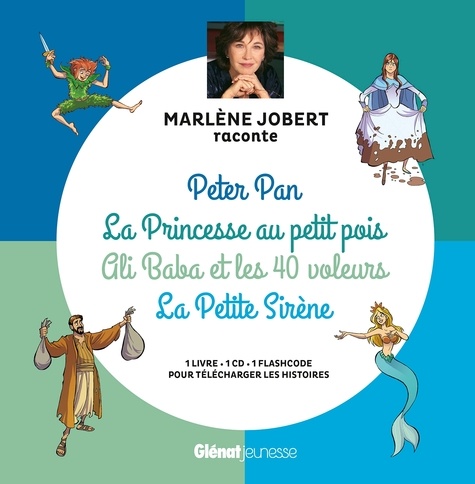 Marlène Jobert raconte Peter Pan, La Princesse au petit pois, Ali Baba et les 40 voleurs, La Petite sirène. Avec 1 CD audio