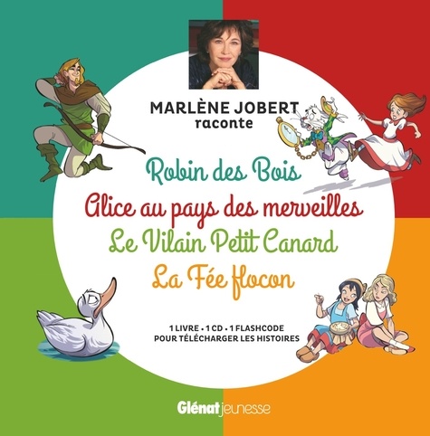 Robin des Bois, Alice au pays des merveilles, Le Vilain Petit canard, La Fée Flocon. Avec 1 CD audio