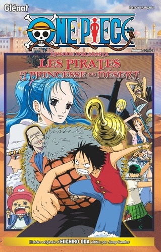 One Piece Anime comics : Episode d'Alabasta. Les pirates et la princesse du désert