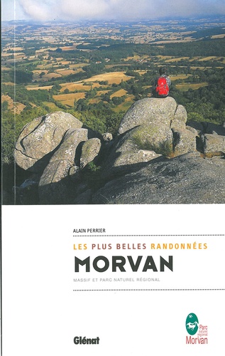 Morvan, les plus belles randonnées. Massif et parc naturel régional