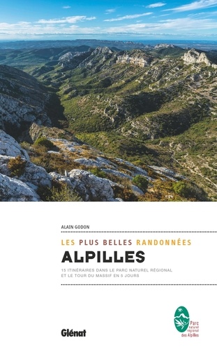Alpilles, les plus belles randonnées. 15 itinéraires dans le Parc naturel régional et le tour du massif en 5 jours