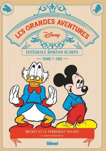 Les grandes aventures - Intégrale Romano Scarpa Tome 7 : 1962. Mickey et le perroquet savant et autres histoires