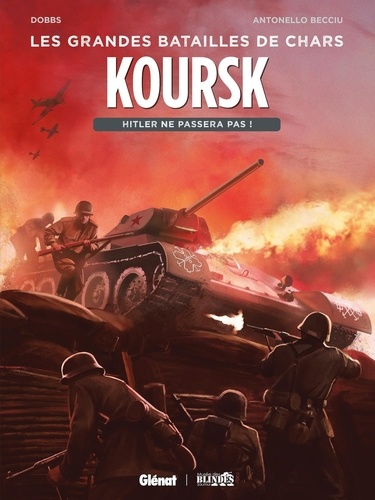 Les grandes batailles de chars : Koursk. Hitler ne passera pas !