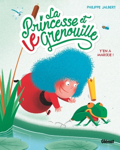 La Princesse et le Grenouille Tome 1 : Y'en a mar(r)e !