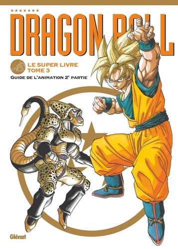 Dragon Ball Le super livre Tome 3 : L'animation 2e partie