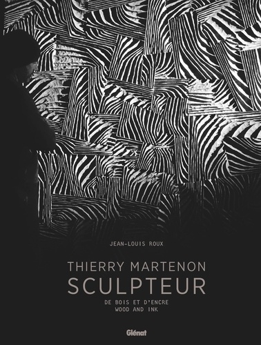 Thierry Martenon sculpteur. De bois et d'encre, Edition bilingue français-anglais