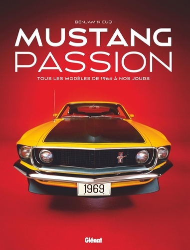 Mustang passion. Tous les modèles de 1964 à nos jours, Edition collector