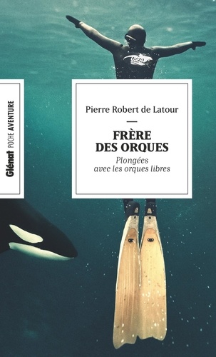 FRÈRE DES ORQUES (POCHE). 20 ans de plongée avec les orques libres