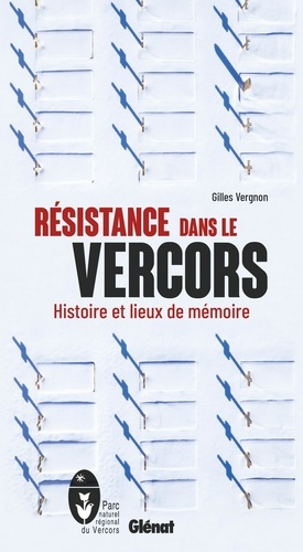 Résistance dans le Vercors. Histoire et lieux de mémoire, 2e édition