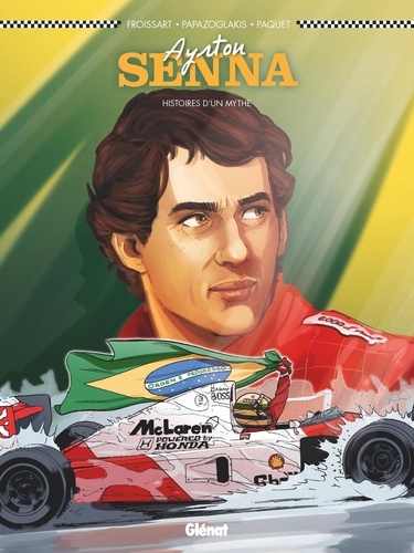 Ayrton Senna. Histoires d'un mythe