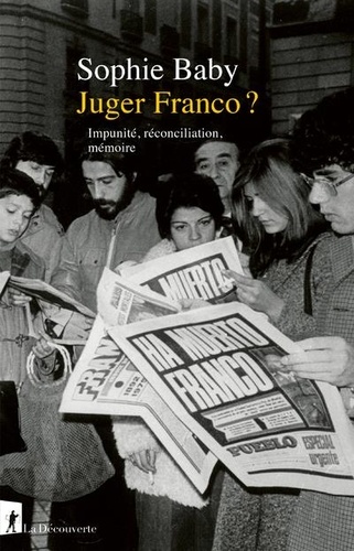 Juger Franco ? Impunité, réconciliation, mémoire