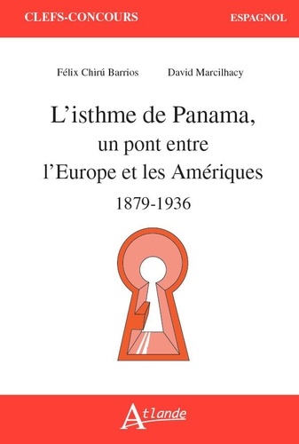 El istmo de Panama. Un puente entre Europa y las Américas 1879-1936, Edition en espagnol
