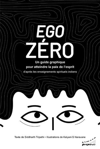 Ego zéro. Un guide graphique pour atteindre la paix de l'esprit, D'après les enseignements spirituels indiens