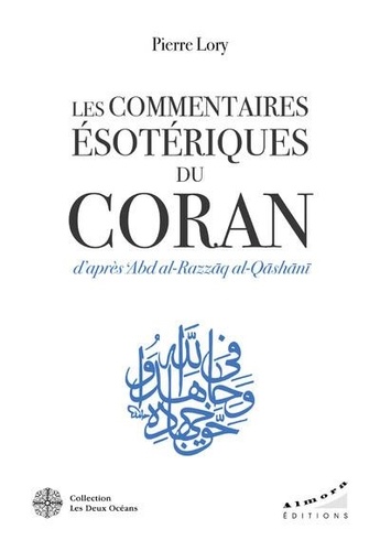 Les commentaires ésotériques du Coran d'après Abd al-Razzâq al-Qâshânî