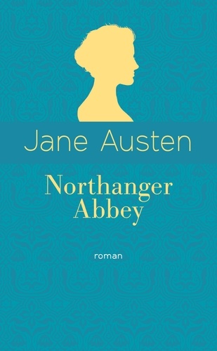 Northanger Abbey. Edition collector