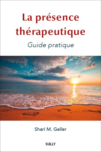 La présence thérapeutique. Guide pratique
