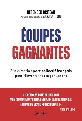 Équipes gagnantes. Les plus grandes histoires du sport collectif français au service de nos organisations