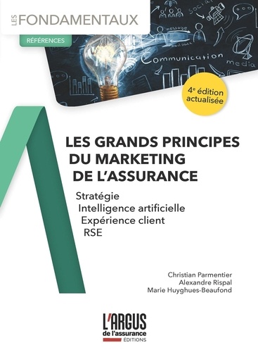 Les grands principes du marketing de l'assurance. Stratégie, intelligence artificielle, expérience client, RSE, 4e édition actualisée