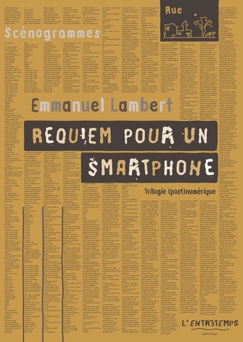 Requiem pour un smartphone. Trilogie (post)numérique