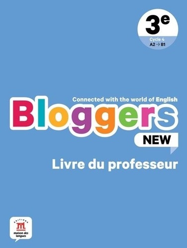 Anglais 3e A2-B1 Bloggers New. Livre du professeur, Edition 2023