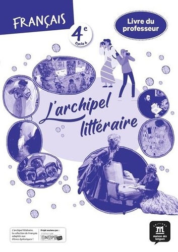 Français 4e L'archipel littéraire. Livre du professeur, Edition 2023