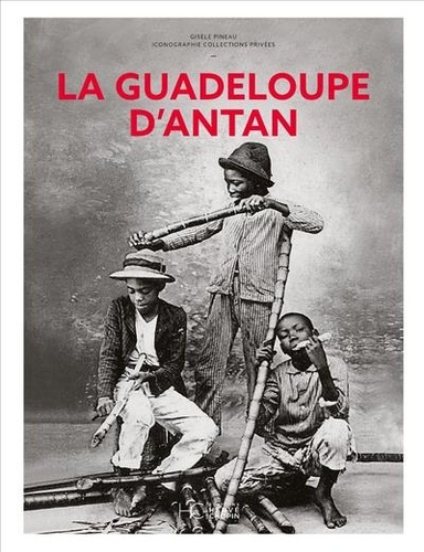 La Guadeloupe d'Antan. Nouvelle édition