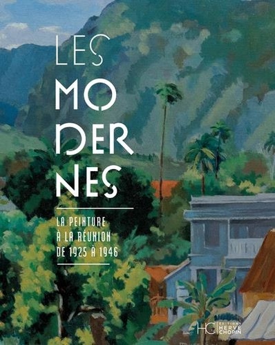 Les Modernes. La peinture à la Réunion de 1925 à 1946