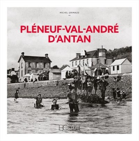 Pléneuf-Val-André d'antan. A travers la carte postale ancienne