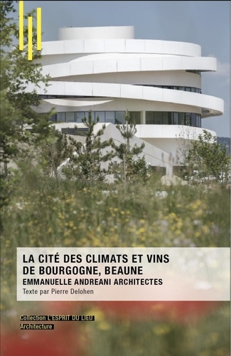 La cité des climats et des vins de Bourgogne, Beaune. Emmanuelle Andreani Architectes