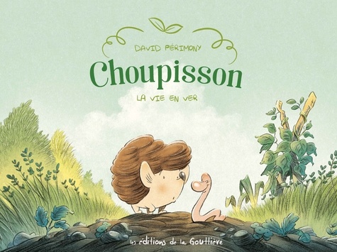 Choupisson - Tome 1 - La Vie en ver