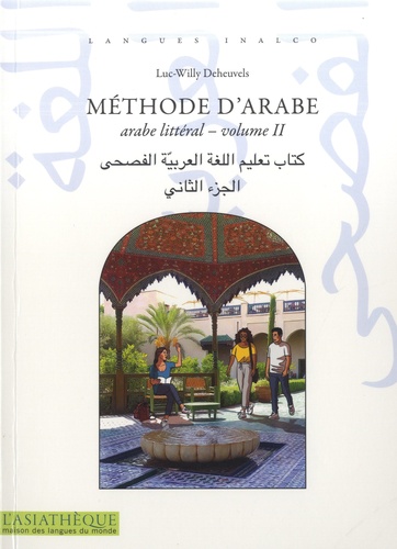 Méthode d'arabe. Volume 2, Arabe littéral. Niveau B1 et B2 du Cadre européen commun de référence en langue (CECRL)