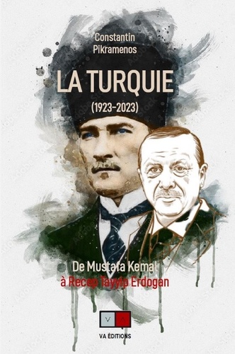 La Turquie (1923-2023). De Mustafa Kemal à Tayyip Erdogan