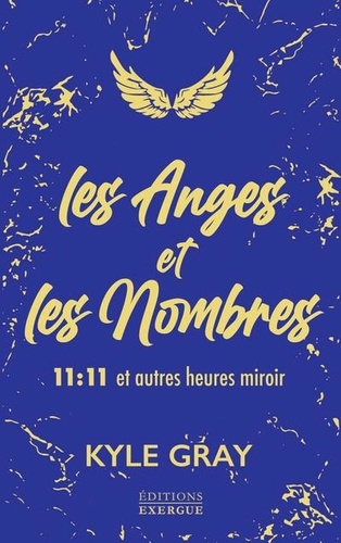 Les anges et les nombres. 11:11 et autres heures miroir