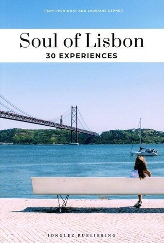 Soul of Lisbon. A guide to 30 exceptional experiences, Edition en anglais