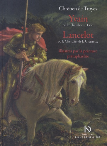 Yvain ou le Chevalier au Lion, Lancelot ou le Chevalier de la Charrette, illustrés par la peinture préraphaélite