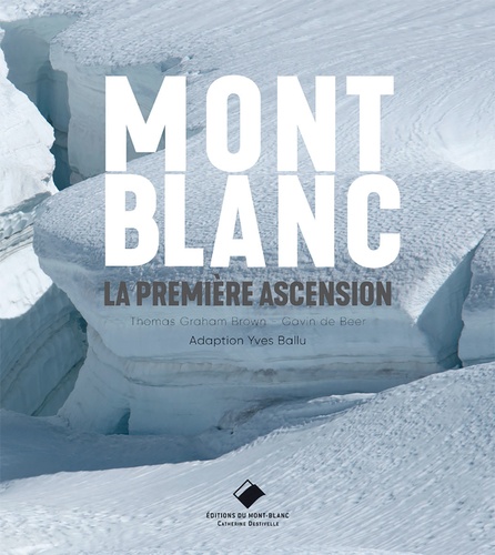 Mont-Blanc. La véritable histoire de la première ascension