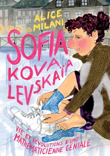 Sofia Kovalevskaïa. Vie et révolutions d'une mathématicienne générale