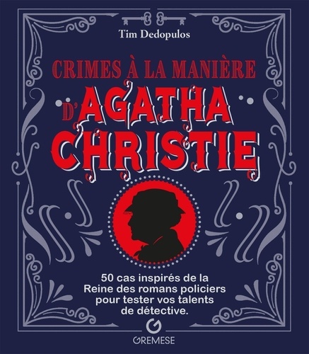 Crimes à la manière d'Agatha Christie. 50 cas inspirés de la Reine des romans policiers pour tester vos talents de détective