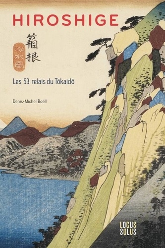 Hiroshige. Les 53 relais du Tôkaidô
