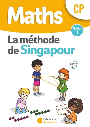 Maths CP La méthode de Singapour. Fichier 1, Edition 2019