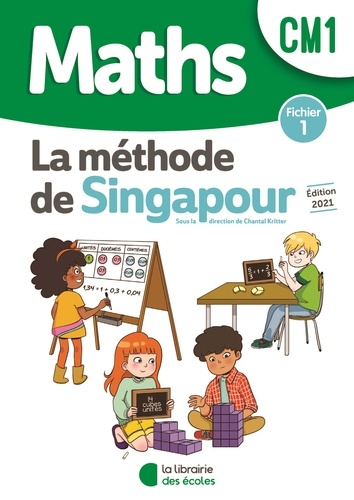 Maths CM1 La méthode de Singapour. Fichier 1, Edition 2021