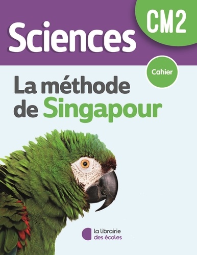 Sciences CM2 La méthode de Singapour. Cahier, Edition 2023