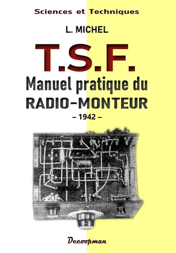 Traité de construction des postes de TSF. Manuel pratique du radio-amateur