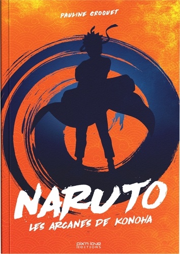 Naruto. Les arcanes de Konoha