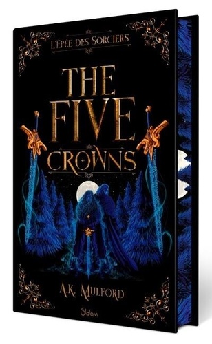The Five Crowns Tome 2 : L'épée des sorciers. Edition collector