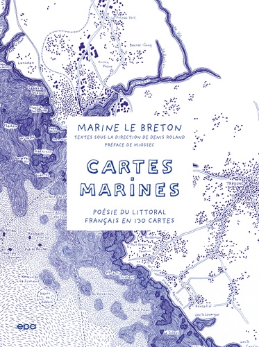 Cartes Marines. Poésie du littoral français en 130 cartes