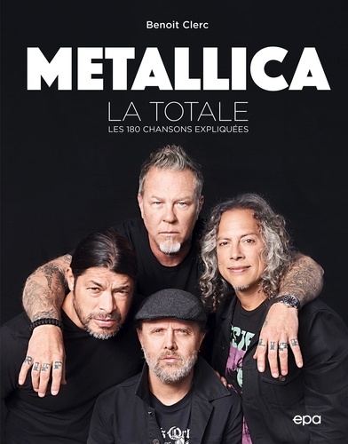 Metallica, la totale. Les 180 chansons expliquées