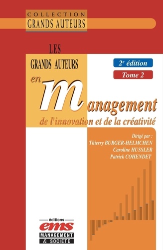 Les grands auteurs en management de l'innovation et de la créativité. Tome 2, Economie et management de l'innovation en pratique(s), 2e édition
