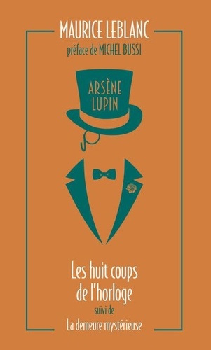 Arsène Lupin Tome 6 : Les huit coups de l'horloge ; La demeure mystérieuse. Edition collector